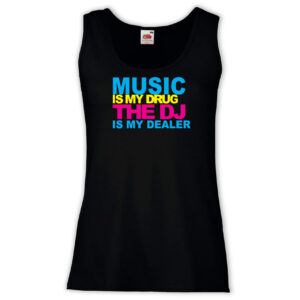 Canottiera Donna - J05 Music is my drug the DJ is my dealer