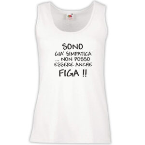 Canottiera Donna - J71 Sono già simpatica non posso essere anche figa