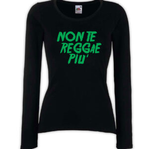 T-shirt manica lunga donna - J117 Non te reggae più